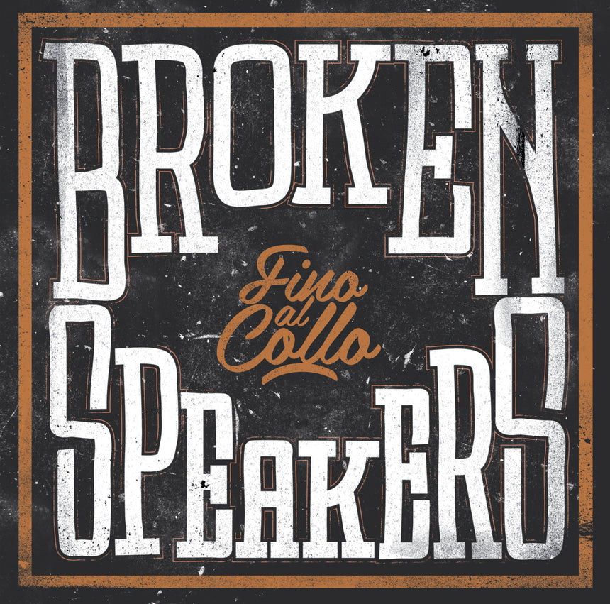 BROKENSPEAKERS - FINO AL COLLO 2LP