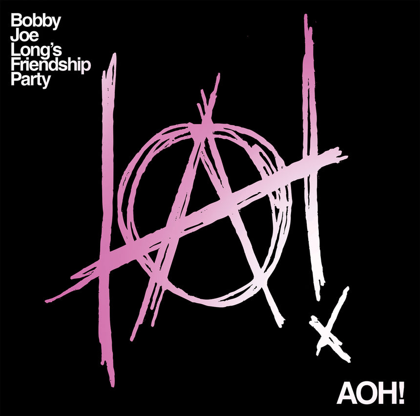 BOBBY JOE LONG'S FRIENDSHIP PARTY - AOH!